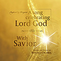 A song celebrating Lord God／With Savior（リニューアル版）〔CD〕